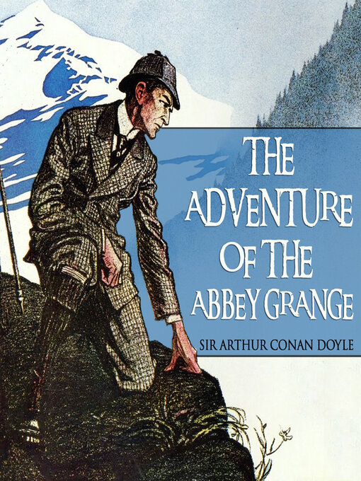 Title details for The Adventure of the Abbey Grange by Sir Arthur Conan Doyle - Available